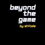 Beyond The Game by EHITALE